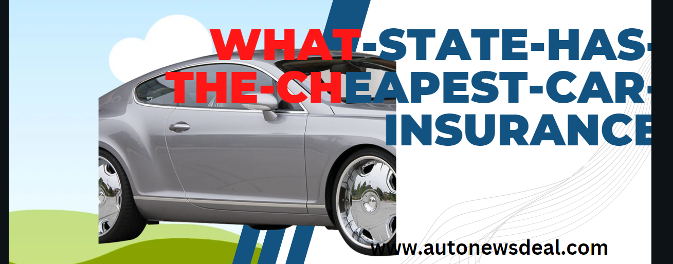 What State has the Cheapest Car Insurance